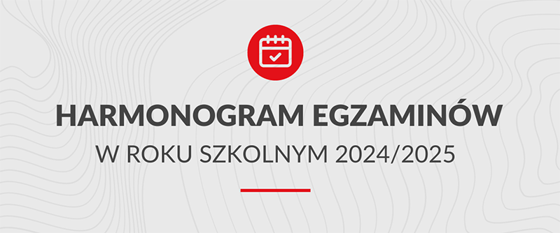 Harmonogram egzaminów semestralnych w roku szkolnym 2024/2025