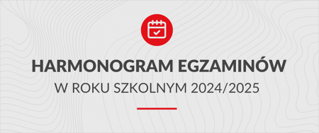 Harmonogram egzaminów semestralnych w roku szkolnym 2024/2025